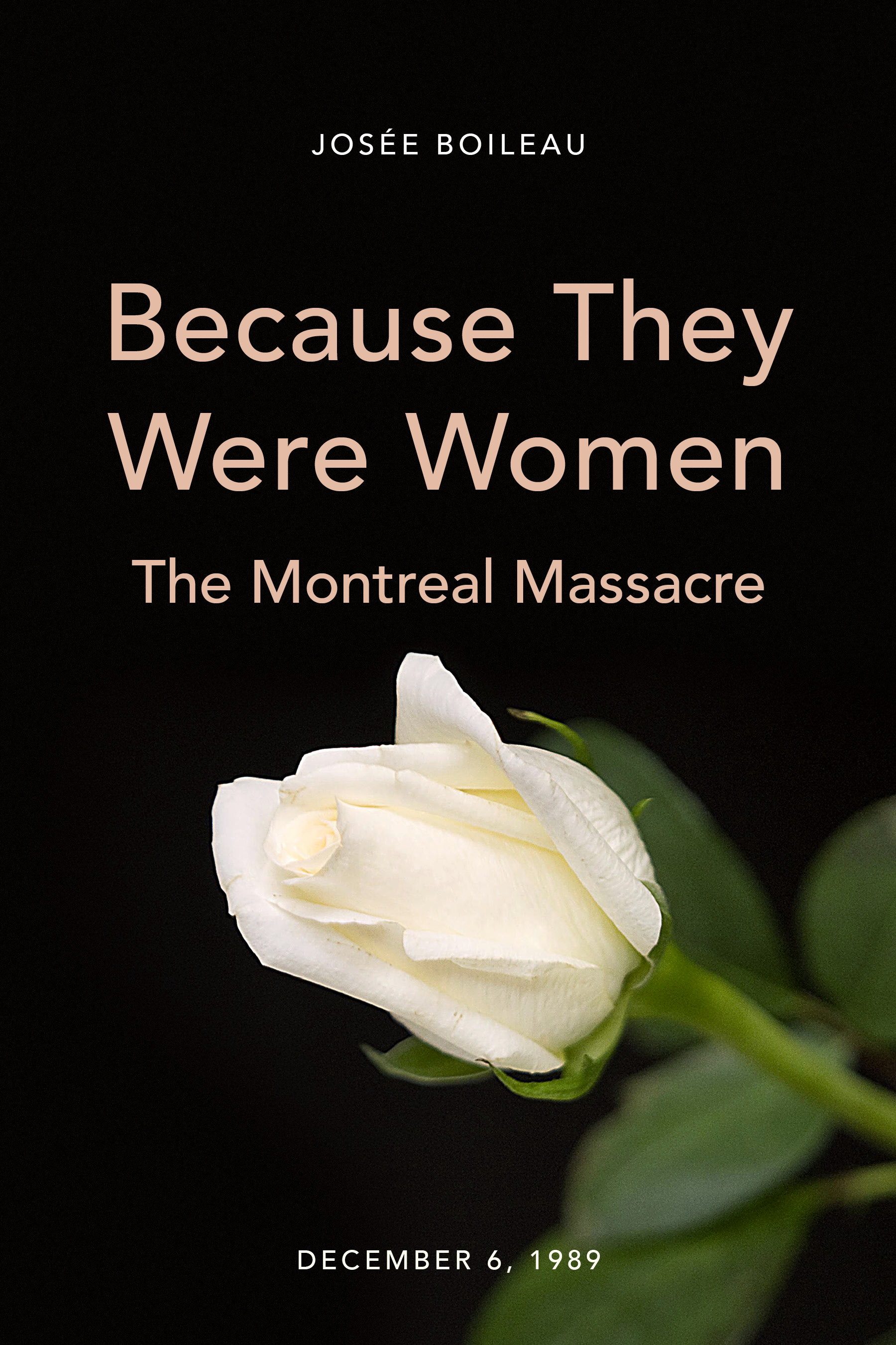 Because They Were Women : The Montreal Massacre | Boileau, Josée