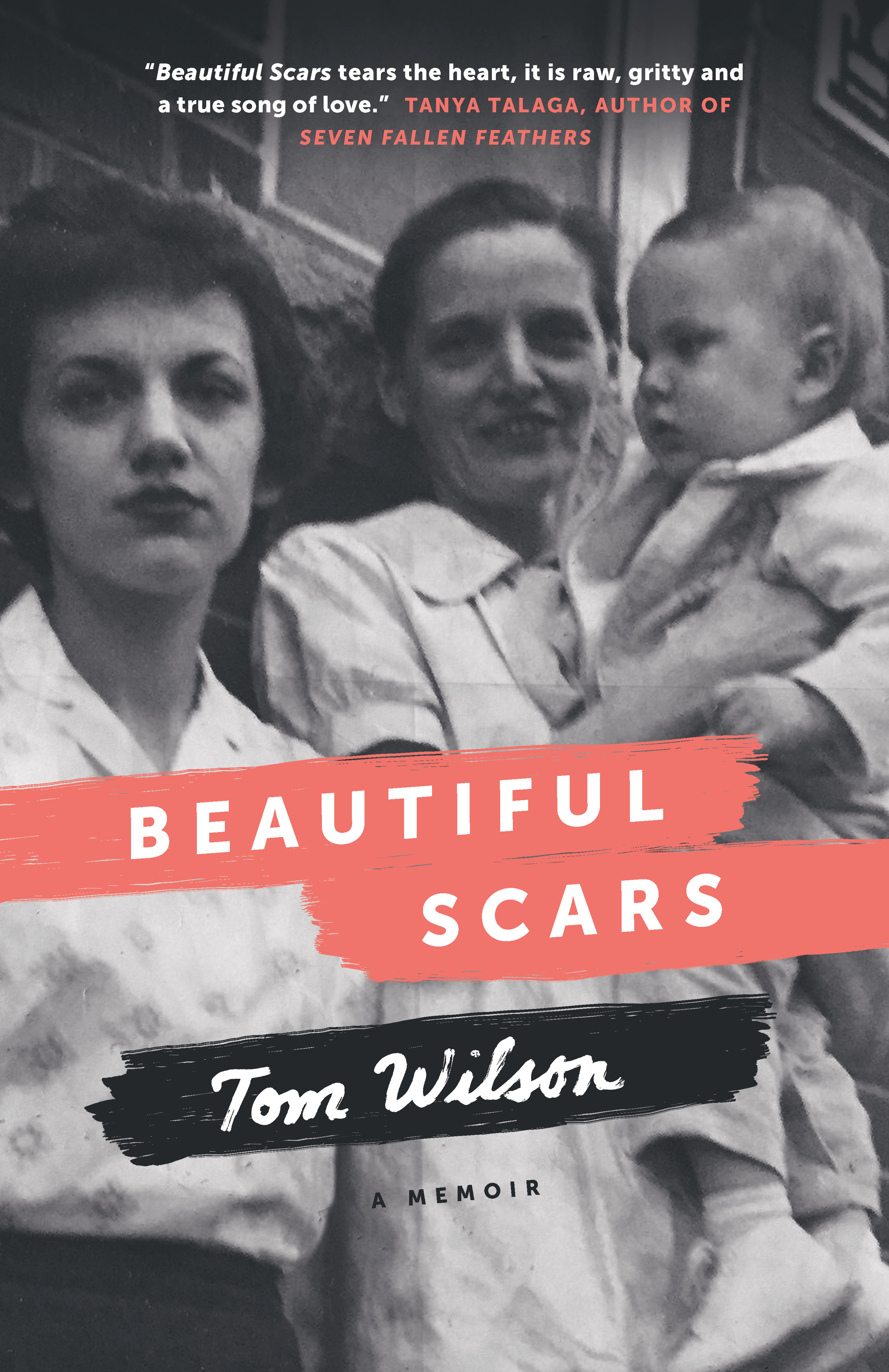Beautiful Scars : Steeltown Secrets, Mohawk Skywalkers and the Road Home | Wilson, Tom
