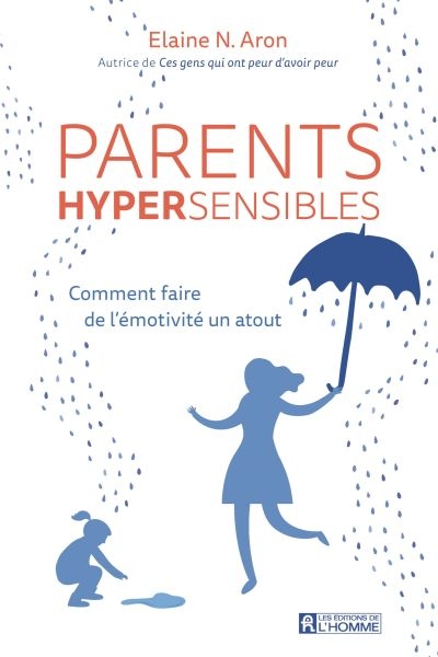 Parents hypersensibles : comment faire de lémotivité un atout | Aron, Elaine