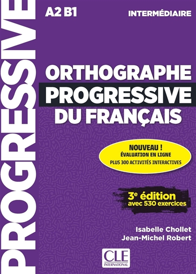 Orthographe progressive du français : A2-B1, intermédiaire : avec 530 exercices | Chollet, Isabelle