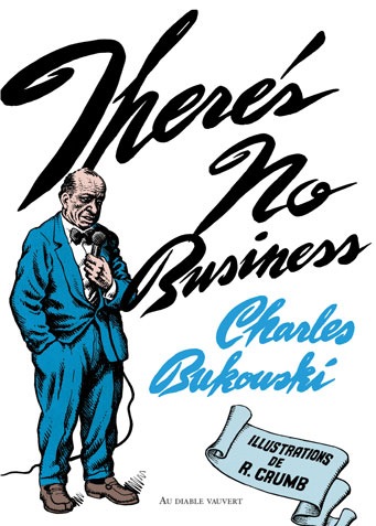 There's no business | Bukowski, Charles