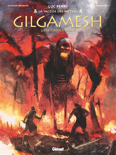 La sagesse des mythes : Gilgamesh T.02 - La fureur d'Ishtar | Bruneau, Clotilde