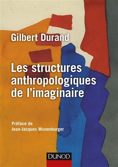 structures anthropologiques de l'imaginaire (Les) | Durand, Gilbert