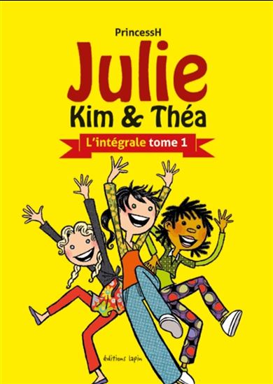 Julie, Kim & Théa : l'intégrale T.01 | Princess H.