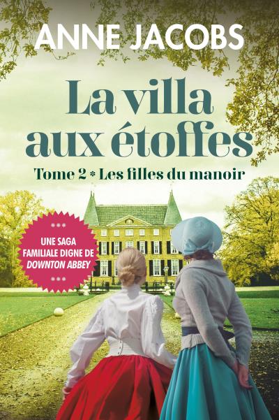 La villa aux étoffes T.02 - Les filles du manoir | Jacobs, Anne
