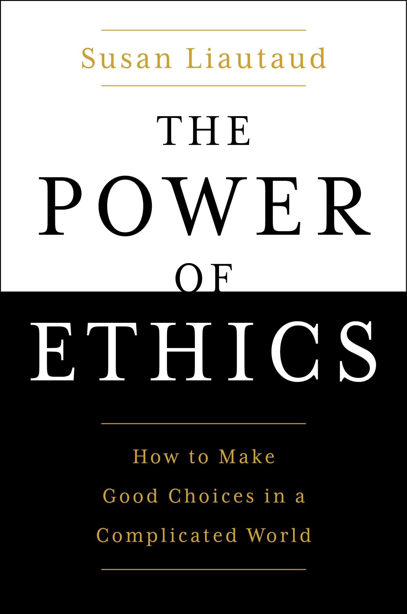 The Power of Ethics : How to Make Good Choices in a Complicated World | Liautaud, Susan