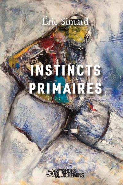 Instincts primaires  | Simard, Éric
