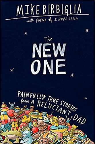 The New One: Painfully True Stories from a Reluctant Dad | Mike Birbiglia