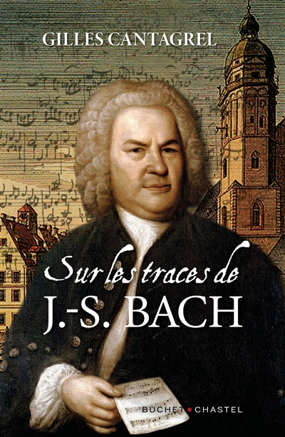 Sur les traces de J.-S. Bach | Cantagrel, Gilles