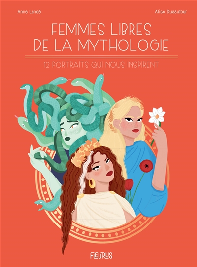 Femmes libres de la mythologie : 12 portraits qui nous inspirent | Lanoë, Anne