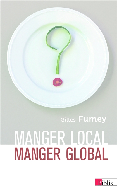 Manger local, manger global | Fumey, Gilles