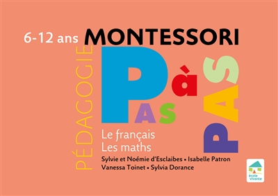 Pédagogie Montessori pas à pas - Le français, les maths : 6-12 ans | 