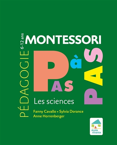 Pédagogie Montessori pas à pas - Les sciences : 6-12 ans  | Cavallo, Fanny
