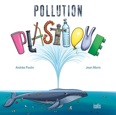 Pollution plastique  | Poulin, Andrée