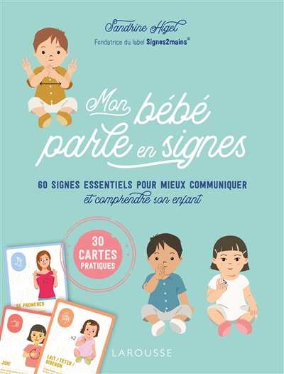 Mon bébé parle en signes : 60 signes essentiels pour mieux communiquer et comprendre son enfant : 30 cartes pratiques | Higel, Sandrine