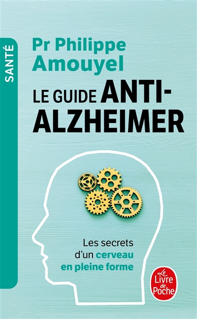 Guide anti-Alzheimer (Le) : les secrets d'un cerveau en pleine forme  | Amouyel, Philippe