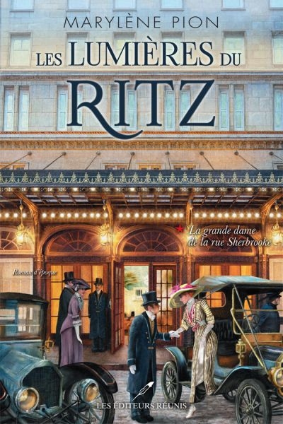 Les lumières du Ritz T.01 - La grande dame de la rue Sherbrooke  | Pion, Marylène