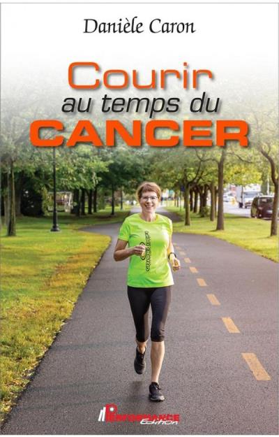 Courir au temps du cancer | Caron, Danièle