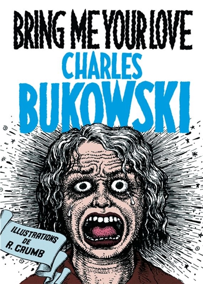 Bring me your love | Bukowski, Charles