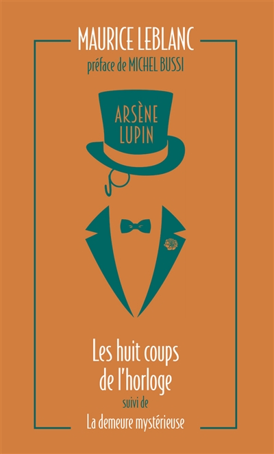 Arsène Lupin T.06 -  Les Huit coups de l'horloge, suivi de La demeure mystérieuse  | Leblanc, Maurice