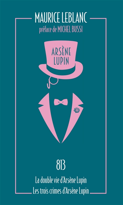 Arsène Lupin T.04 - 813, La double vie d'Arsène Lupin et Les trois crimes d'Arsène Lupin  | Leblanc, Maurice