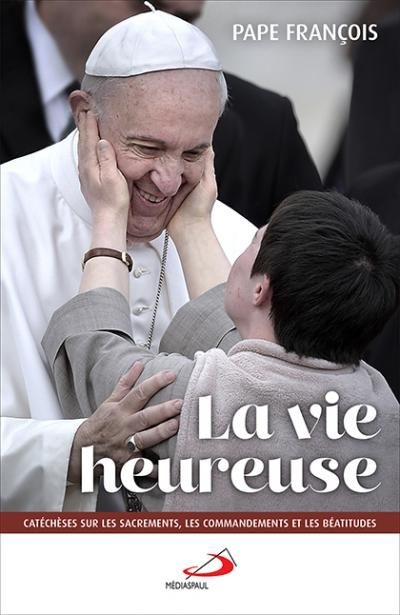 vie heureuse (La) | François, pape