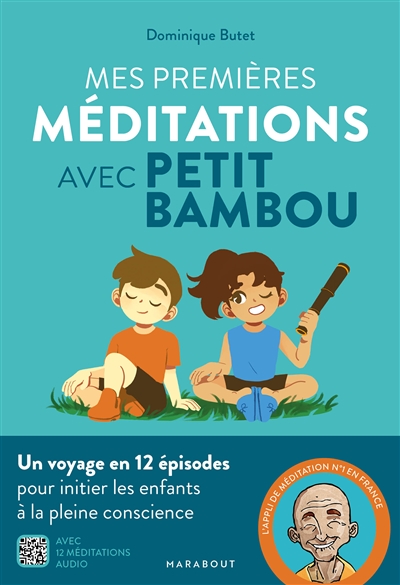 Mes premières méditations avec Petit BamBou : un voyage en 12 épisodes pour initier les enfants à la pleine conscience | Petit bambou