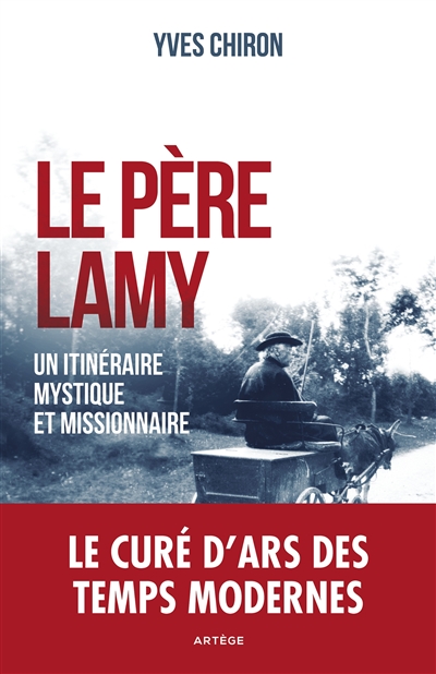 Père Lamy (Le) : un itinéraire mystique et missionnaire  | Chiron, Yves
