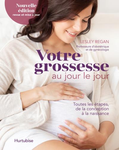 Votre grossesse au jour le jour (3e éd.) | Lesley Regan