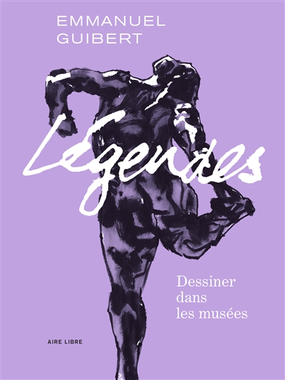 Légendes T.01 - Dessiner dans les musées | Guibert, Emmanuel