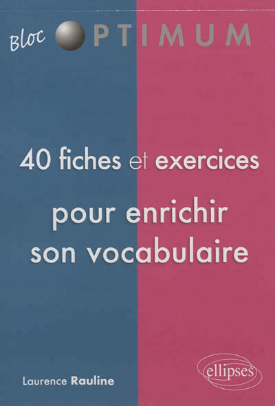 40 fiches et exercices pour enrichir son vocabulaire | Rauline, Laurence