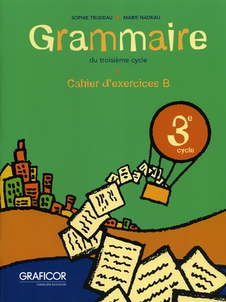 Grammaire du troisième cycle  6e année Cahier B | Trudeau, Sophie