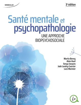 Santé mentale et psychopathologie, 3e édition  |  Alain Huot, Luce Marinier, Martin Benny, Jade Landry-Cuerrier, Sonya Jacques