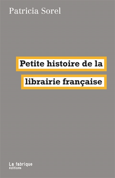 Petite histoire de la librairie française | Sorel, Patricia