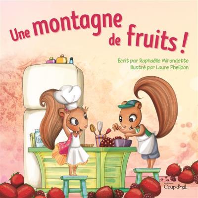 Une montagne de fruits ! | Mirandette, Raphaelle  et Phelipon, Laure