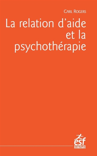 relation d'aide et la psychothérapie (La) | Rogers, Carl Ransom