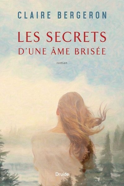 Secrets d'une âme brisée (Les) | Bergeron, Claire