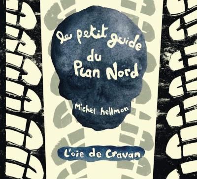 Petit guide du Plan Nord  | Hellman, Michel