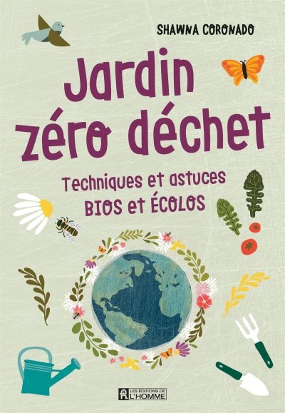 Jardin zéro déchet  : Techniques et astuces bios et écolos | Coronado, Shawna
