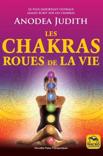 chakras, roues de la vie (Les) | Judith, Anodea