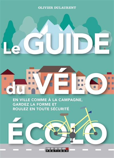 guide du vélo écolo (Le) | Dulaurent, Olivier