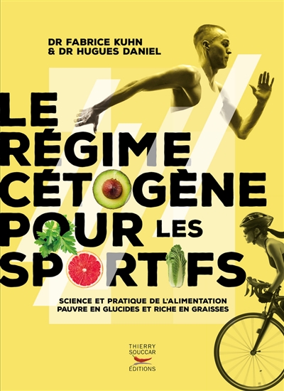 Régime cétogène pour les sportifs (Le) : science et pratique de l'alimentation pauvre en glucides et riche en graisses | Kuhn, Fabrice