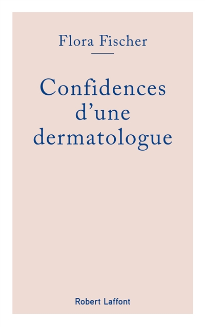 Confidences d'une dermatologue | Fischer, Flora