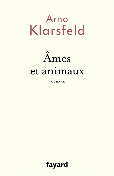Ames et animaux : journal | Klarsfeld, Arno