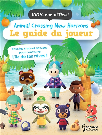 Animal crossing new horizons : le guide du joueur, 100 % non officiel : tous les trucs et astuces pour construire l'île de tes rêves !  | Lister, Claire