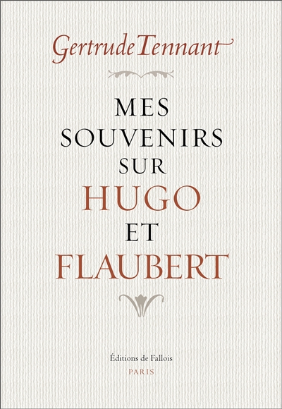 Mes souvenirs sur Hugo et Flaubert | Tennant, Gertrude