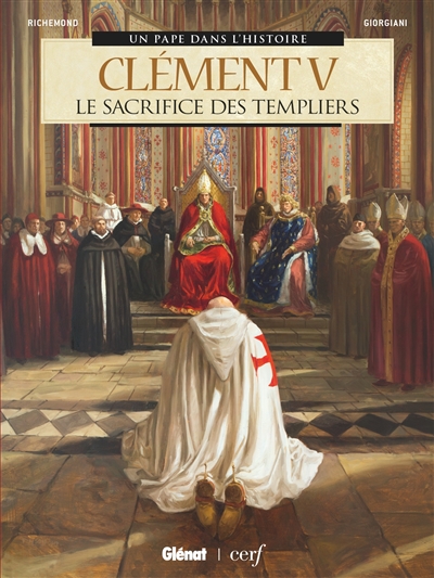 Un pape dans l'histoire - Clément V : le sacrifice des Templiers | Richemond, France