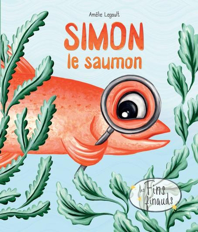 Les fins finauds - Simon le saumon  | Legault, Amélie