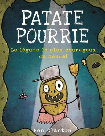Patate Pourrie - Le légume le plus courageux du monde ! | Clanton, Ben