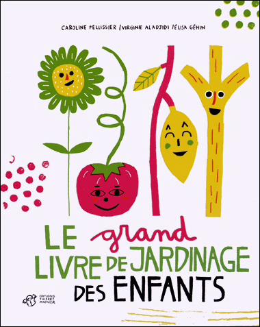 grand livre de jardinage des enfants (Le) | Pellissier, Caroline